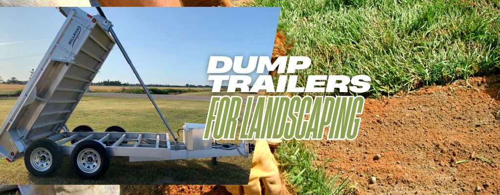 Enhance Your Landscaping Business with Millroad Dump Trailers: Applications and Benefits