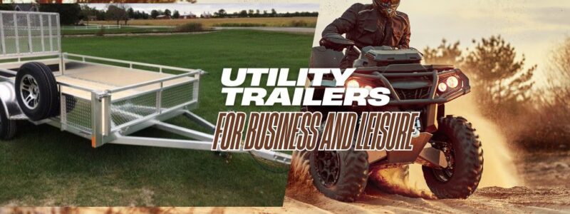 Utility Trailers For Business and Leisure